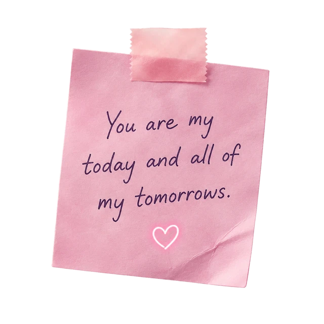 A pink note: you are my today and all of my tomorrows